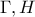 \Gamma, H