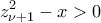 \displaystyle{z_{\nu+1}^2-x>0}