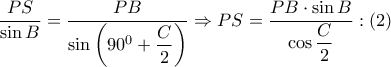 \dfrac{PS}{\sin B}=\dfrac{PB}{\sin \left( {{90}^{0}}+\dfrac{C}{2} \right)}\Rightarrow PS=\dfrac{PB\cdot \sin B}{\cos \dfrac{C}{2}}:\left( 2 \right) \dfrac{PS}{\sin B}=\dfrac{PB}{\sin \left( {{90}^{0}}+\dfrac{C}{2} \right)}\Rightarrow PS=\dfrac{PB\cdot \sin B}{\cos \dfrac{C}{2}}:\left( 2 \right)