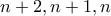 n+2,n+1,n