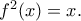 f^2(x)=x.