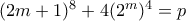 (2m+1)^8+4(2^m)^4=p