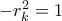 -r_k^2=1 -r_k^2=1