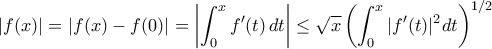 \displaystyle{|f(x)|=|f(x)-f(0)|=\left |\int_0^xf^{\prime }(t)\,dt\right |\leq \sqrt{x}\left (\int_0^x|f^{\prime }(t)|^2dt\right )^{1/2}}