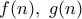 f(n),\ g(n)
