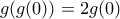 \displaystyle{g(g(0))=2g(0)}