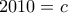 2010=c