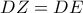 DZ=DE