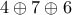 4 \oplus 7 \oplus 6 4 \oplus 7 \oplus 6