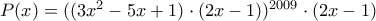 P(x)=((3x^2-5x+1)\cdot (2x-1))^{2009}\cdot (2x-1)