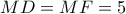 MD=MF=5