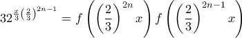 \displaystyle{32^{\frac {x}{3}\left(\frac {2}{3}\right)^{2n-1}\right)=f\left(\left(\frac {2}{3}\right)^{2n}x\right)f\left(\left(\frac {2}{3}\right)^{2n-1}x\right)}
