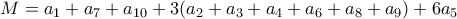 \displaystyle{M=a_1+a_7+a_{10}+3(a_2+a_3+a_4+a_6+a_8+a_9)+6a_5}