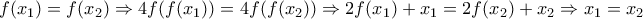 \displaystyle f(x_1)=f(x_2) \Rightarrow 4f(f(x_1))=4f(f(x_2)) \Rightarrow 2f(x_1)+x_1=2f(x_2)+x_2 \Rightarrow x_1=x_2