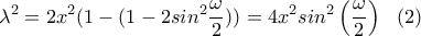 \displaystyle \lambda ^2=2x^2(1-(1-2sin^2\frac{\omega }{2}))=4x^2sin^2\left(\frac{\omega }{2} \right)\ \ (2)