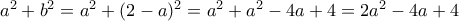 a^{2}+b^{2}=a^{2}+(2-a)^{2}=a^{2}+a^{2}-4a+4=2a^{2}-4a+4