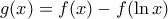 \displaystyle g(x)=f(x)-f(\ln x)