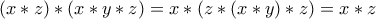 \displaystyle{\left( {x * z} \right) * \left( {x * y * z} \right) = x * \left( {z * \left( {x * y} \right) * z} \right) = x * z}