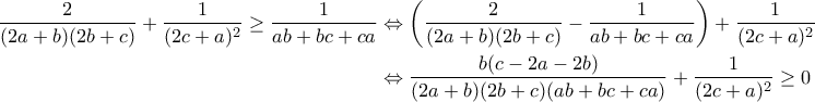 \begin{aligned}\displaystyle{\frac{2}{(2a+b)(2b+c)}+\frac{1}{(2c+a)^2}\geq\frac{1}{ab+bc+ca}&\Leftrightarrow \left(\frac{2}{(2a+b)(2b+c)}-\frac{1}{ab+bc+ca}\right)+\frac{1}{(2c+a)^2}\geq 0\\&\Leftrightarrow\frac{b(c-2a-2b)}{(2a+b)(2b+c)(ab+bc+ca)} +\frac{1}{(2c+a)^2}\geq 0\end{aligned}}}