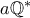 a\mathbb{Q}^{*}