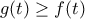 g(t)\geq{f(t)}