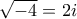 \sqrt{-4}=2i