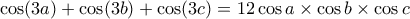 \cos (3a) + \cos (3b) + \cos (3c)=12\cos a\times \cos b\times \cos c