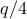 q/4