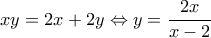 \displaystyle xy = 2x + 2y \Leftrightarrow y = \frac{{2x}}{{x - 2}}
