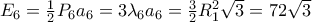 E_6=\frac{1}{2}P_6a_6=3\lambda _6a_6=\frac{3}{2}R_1^2\sqrt{3}=72\sqrt{3}