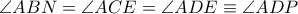\angle ABN=\angle ACE=\angle ADE \equiv \angle ADP \angle ABN=\angle ACE=\angle ADE \equiv \angle ADP