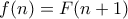 f(n)=F(n+1)