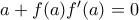 a+f(a)f'(a)=0