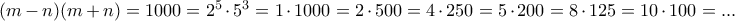 (m-n)(m+n)=1000=2^5\cdot 5^3 = 1\cdot 1000 = 2\cdot 500= 4 \cdot 250 = 5\cdot 200 = 8\cdot 125= 10\cdot 100=...