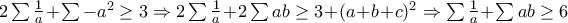 2\sum{\frac{1}{a}}+\sum{-a^2}\geq 3 \Rightarrow 2\sum{\frac{1}{a}}+2\sum{ab}\geq 3 +(a+b+c)^2 \Rightarrow \sum{\frac{1}{a}}+\sum{ab}\geq 6