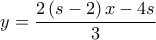 y = \dfrac{{2\left( {s - 2} \right)x - 4s}}{3}