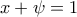 \displaystyle{x+\psi=1}
