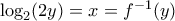 \log_2 (2y) = x=f^{-1}(y)