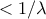 < 1/\lambda