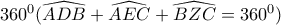 360^0 (\widehat{ADB}+\widehat{AEC}+\widehat{BZC}=360^0)