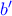 \color{blue} b^{\prime}