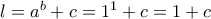  l= a^b+c= 1^1 + c = 1+c