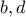 b,d