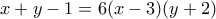 \displaystyle{x + y - 1 = 6(x - 3)(y + 2)}