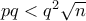 pq < q^2\sqrt{n}