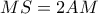 MS=2AM MS=2AM