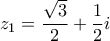 \displaystyle{z_1  = \frac{{\sqrt 3 }}{2} + \frac{1}{2}i}