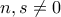 n,s \neq 0