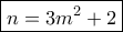\boxed {n=3m^2+2}