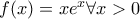 f(x)=xe^x\forall x>0